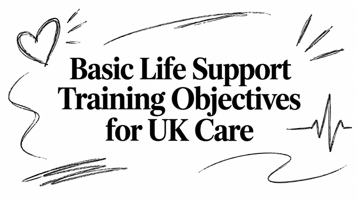 Basic Life Support Training Objectives for UK Care