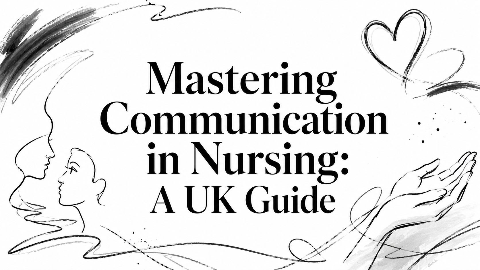 Mastering Communication in Nursing: A UK Guide