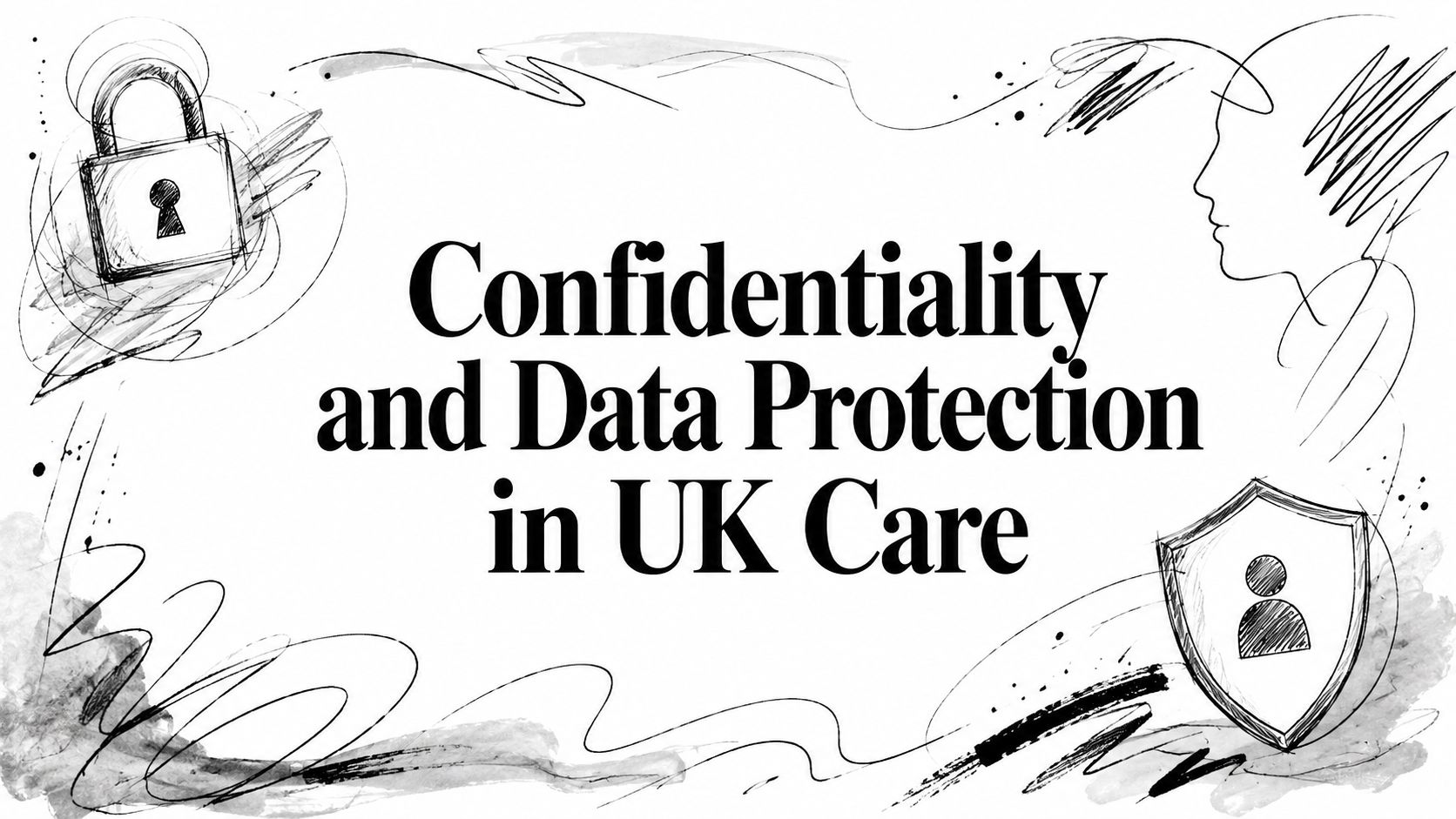 Confidentiality and Data Protection in UK Care