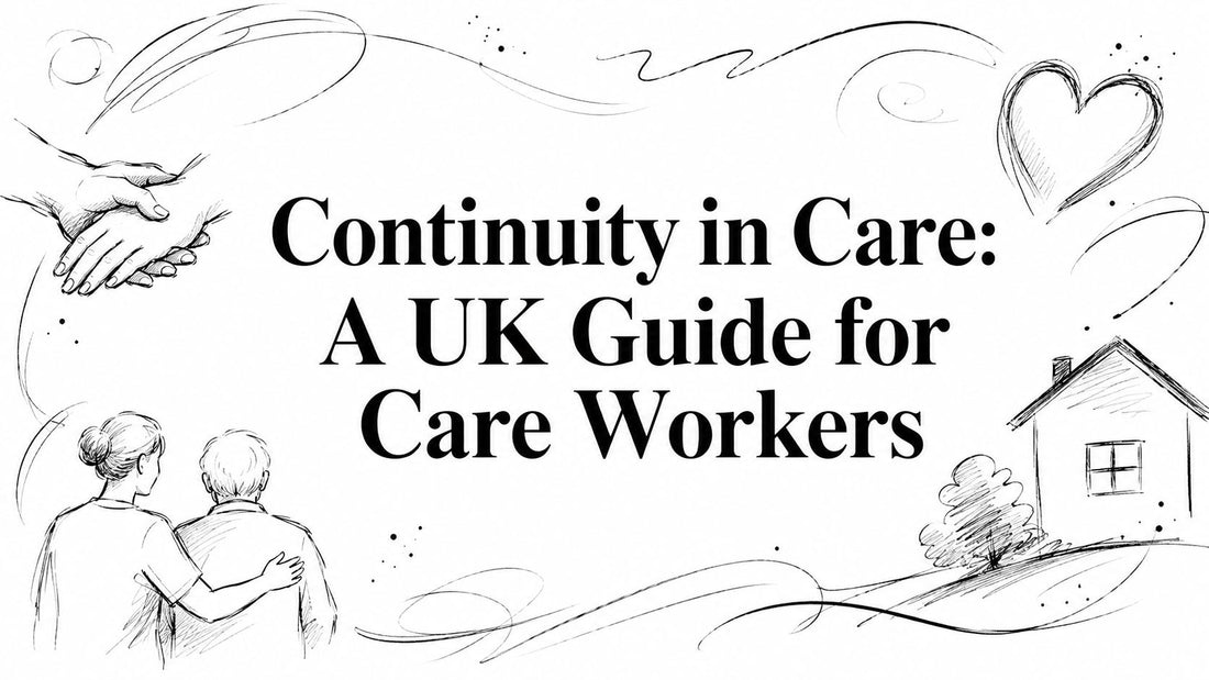 Continuity in Care: A UK Guide for Care Workers