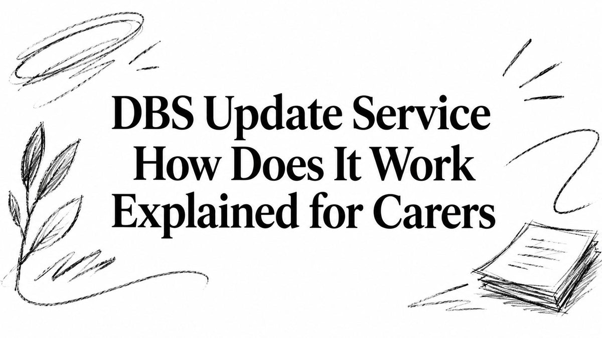 DBS Update Service How Does It Work Explained for Carers
