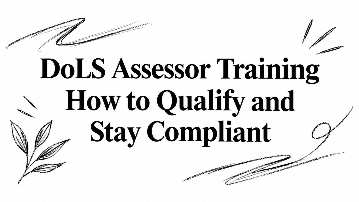 DoLS Assessor Training How to Qualify and Stay Compliant