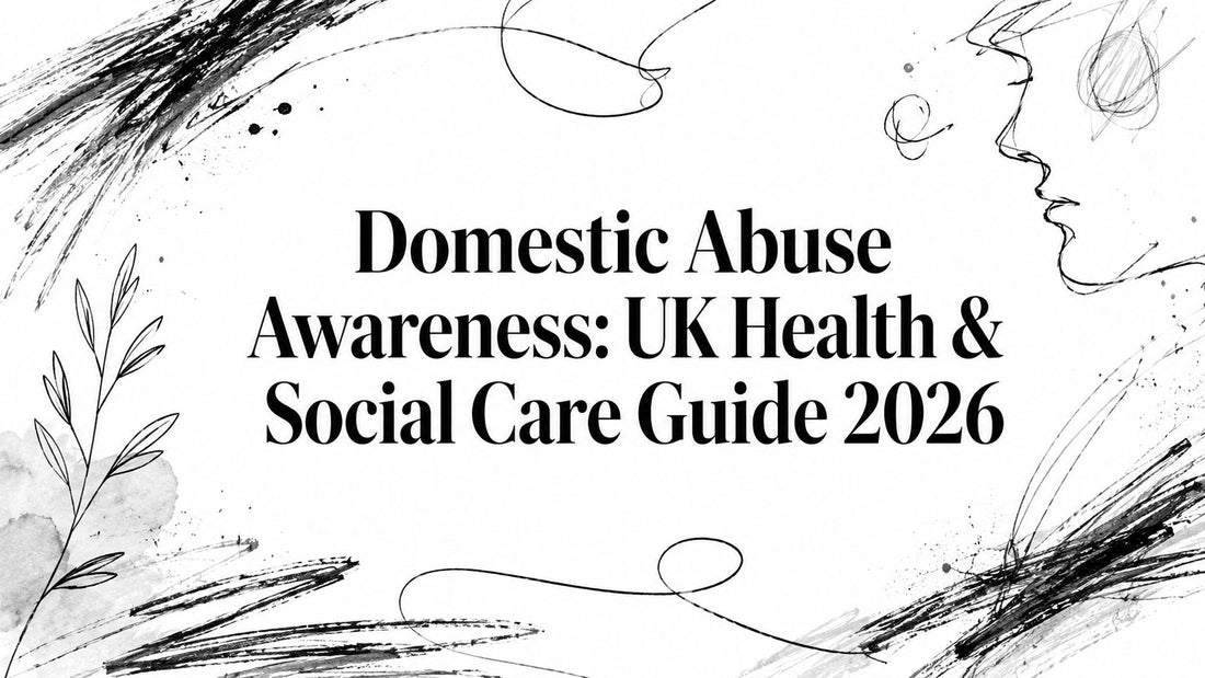 Domestic Abuse Awareness: UK Health & Social Care Guide 2026