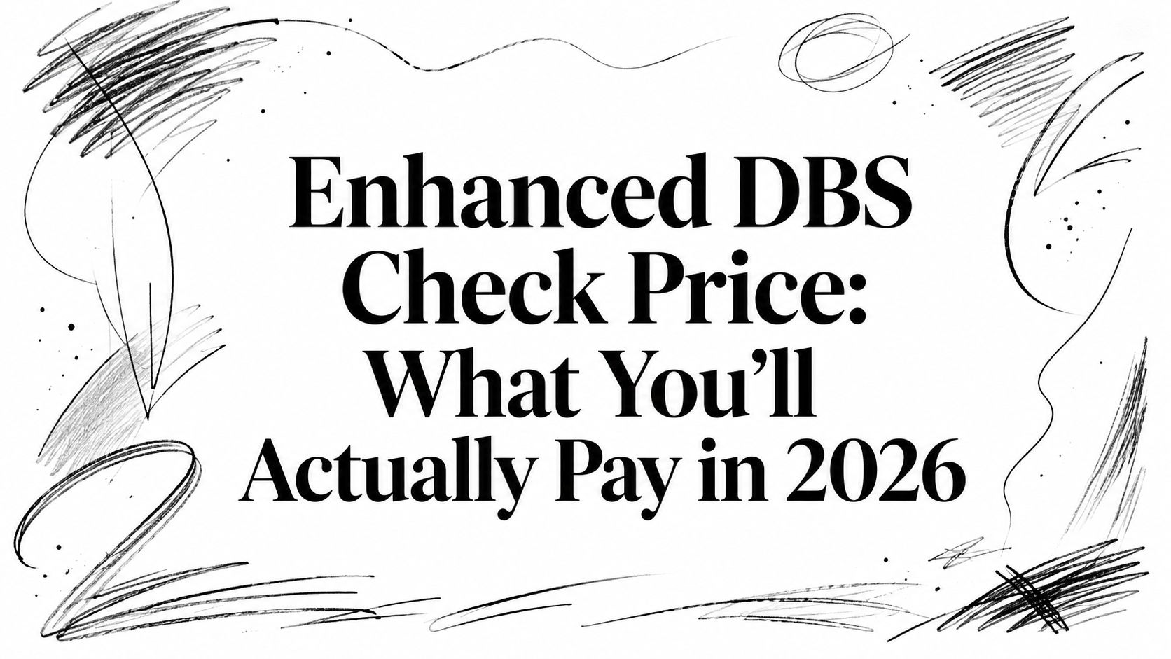 Enhanced DBS Check Price: What You'll Actually Pay in 2026