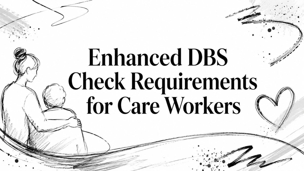 Enhanced DBS Check Requirements for Care Workers