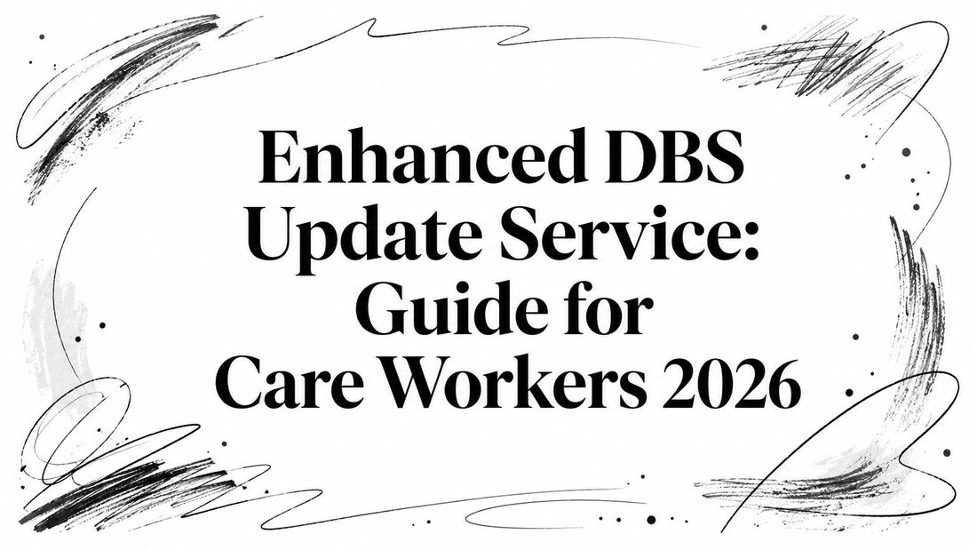 Enhanced DBS Update Service: Guide for Care Workers 2026