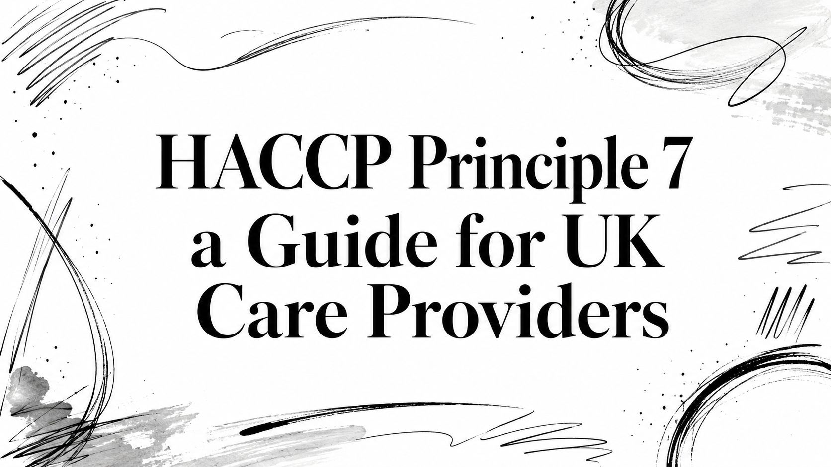 HACCP Principle 7 a Guide for UK Care Providers