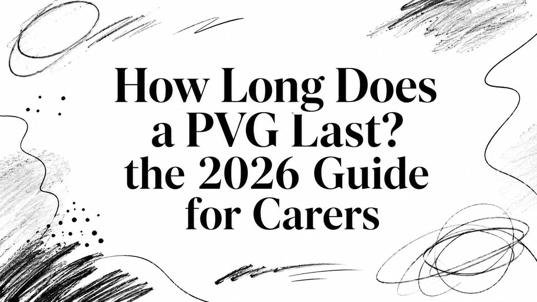 How Long Does a PVG Last? the 2026 Guide for Carers