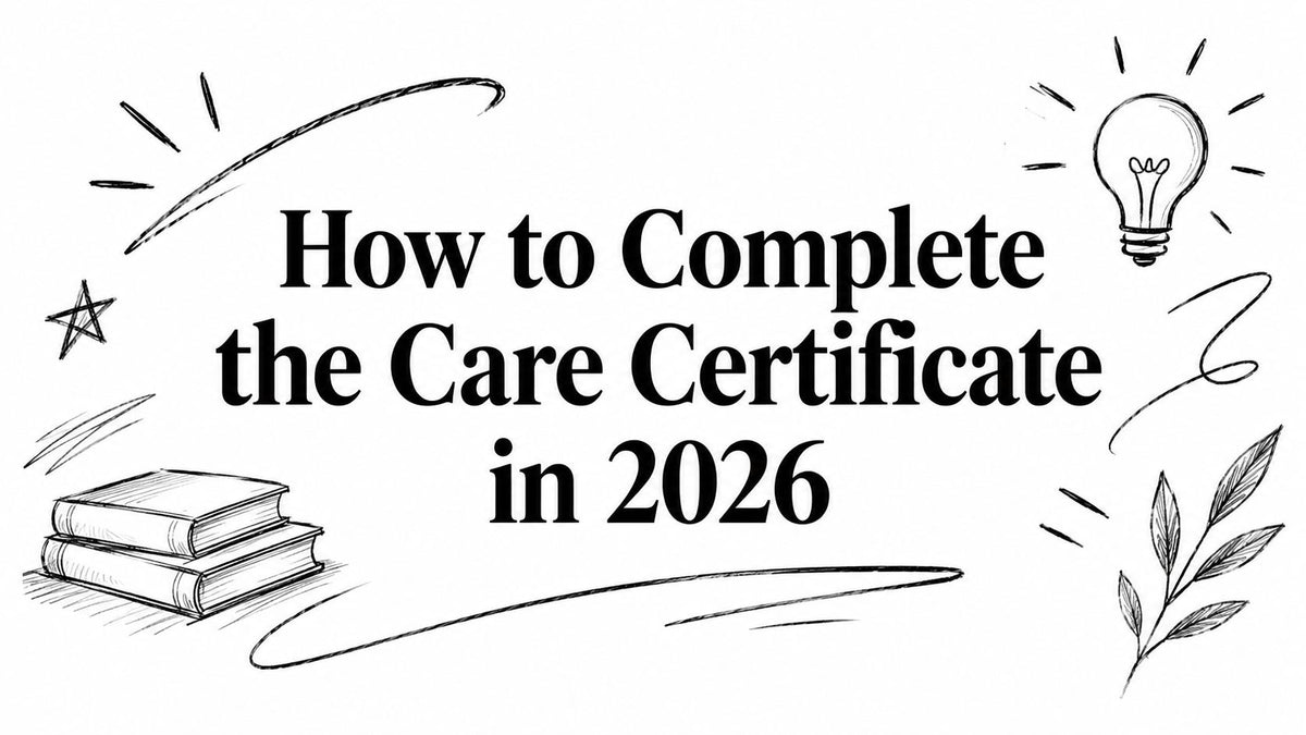 How to Complete the Care Certificate in 2026