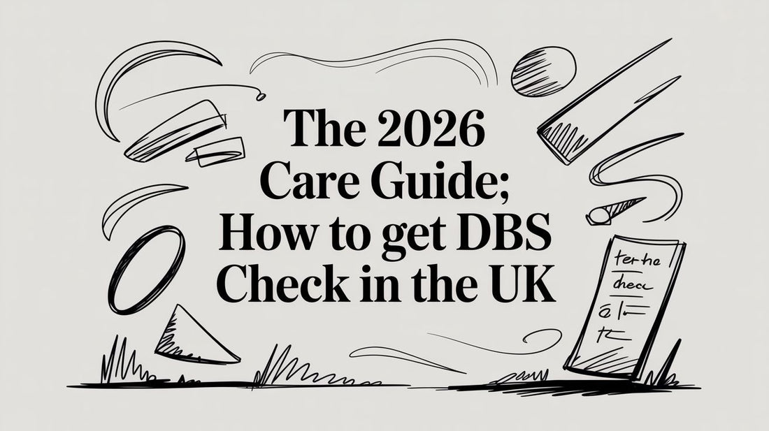 The 2026 Care Guide: how to get dbs check in the UK