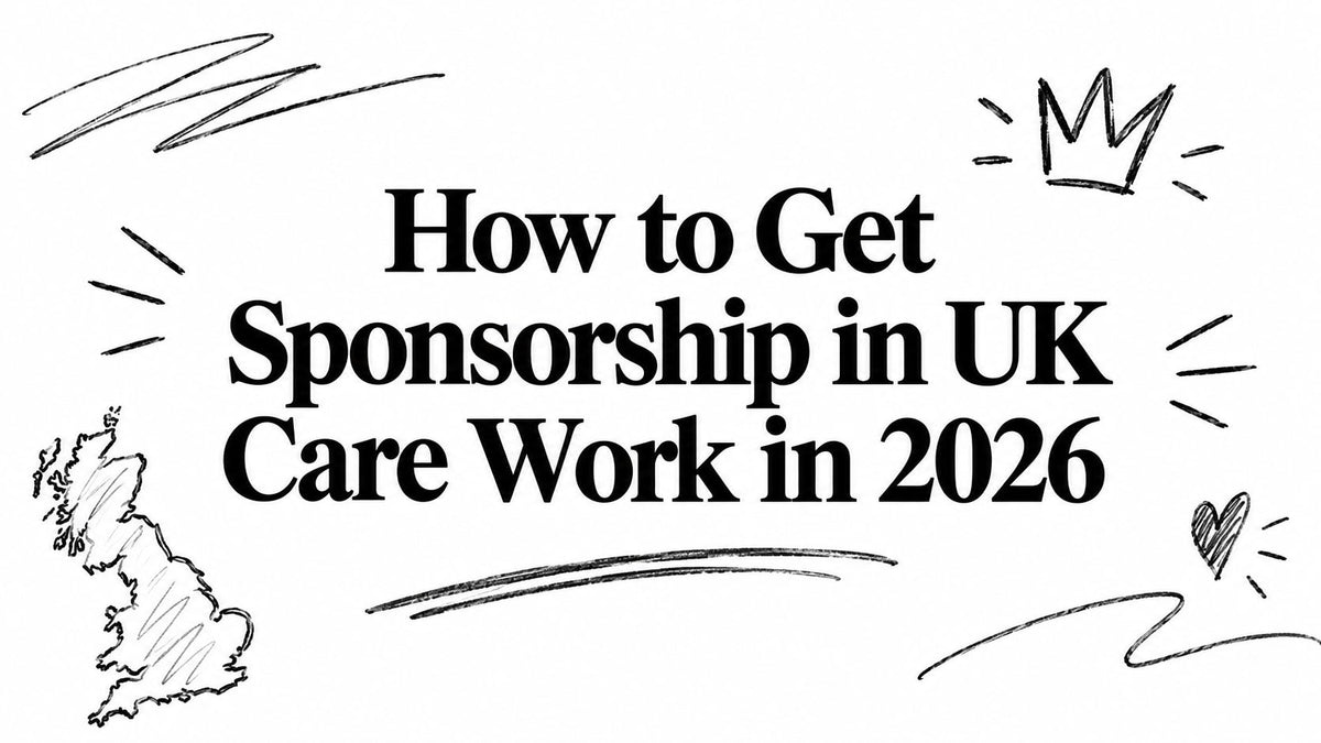 How to Get Sponsorship in UK Care Work in 2026