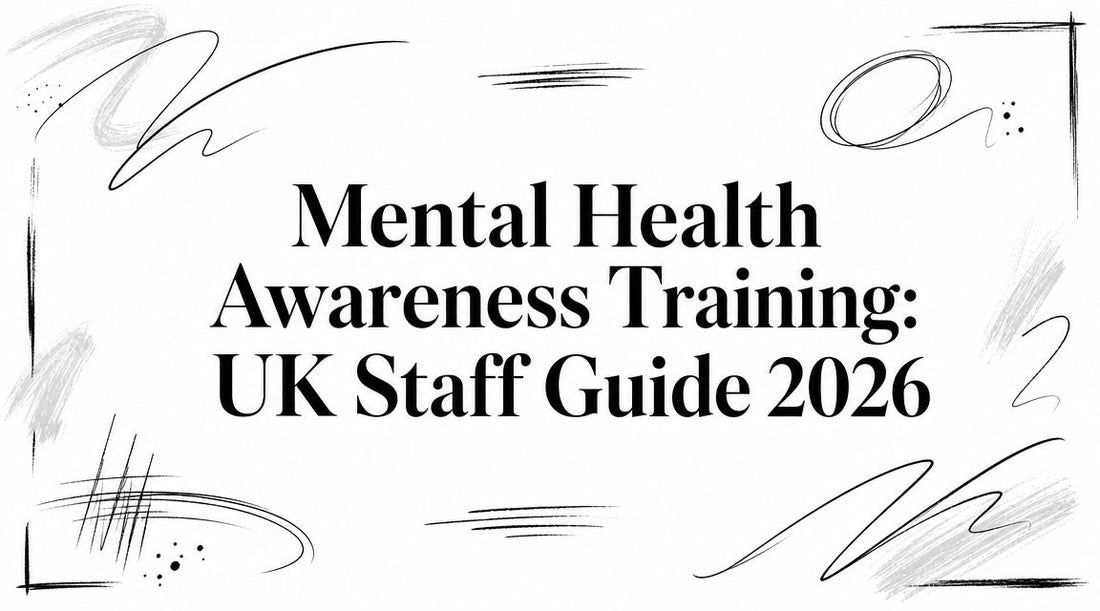 Mental Health Awareness Training: UK Staff Guide 2026