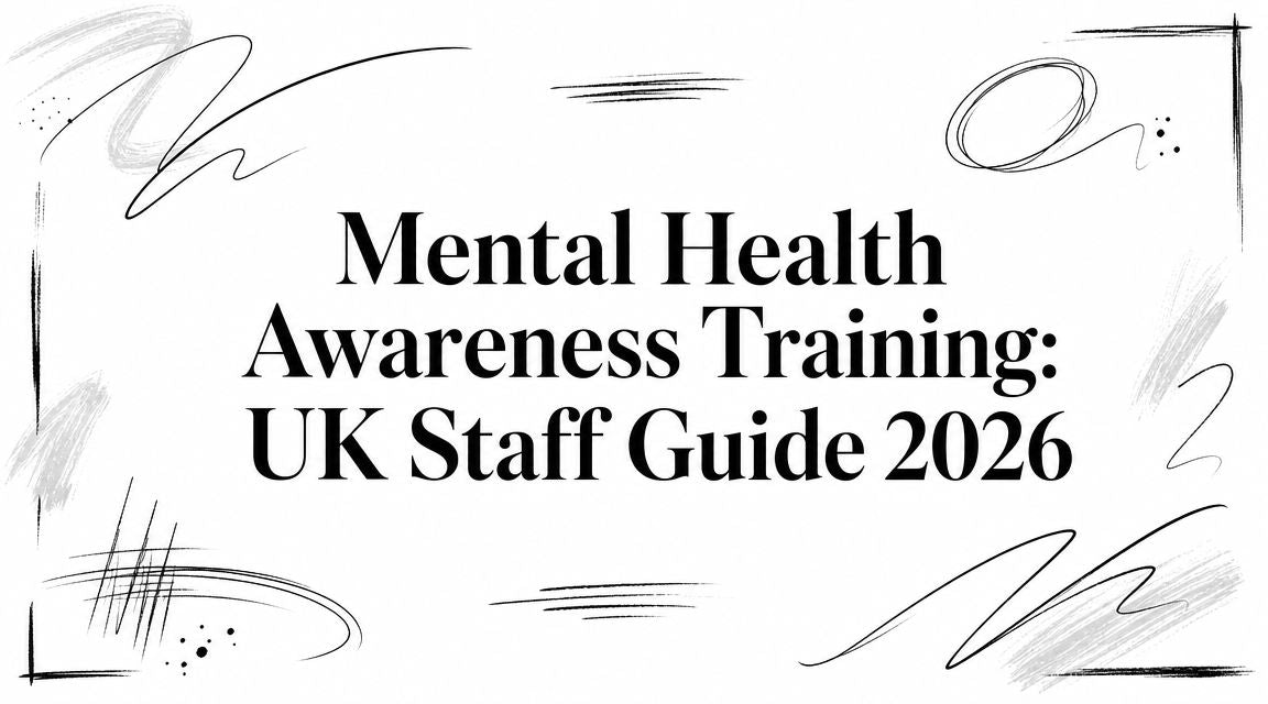 Mental Health Awareness Training: UK Staff Guide 2026