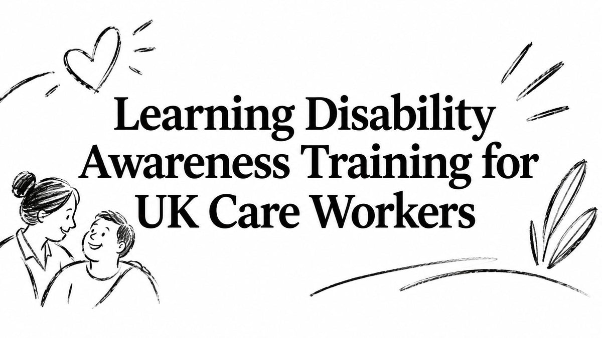 Learning Disability Awareness Training for UK Care Workers