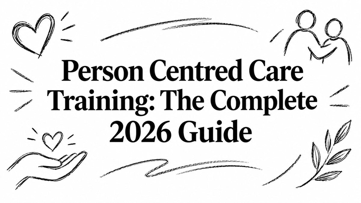 Person Centred Care Training: The Complete 2026 Guide