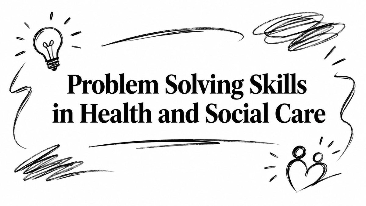 Problem Solving Skills in Health and Social Care