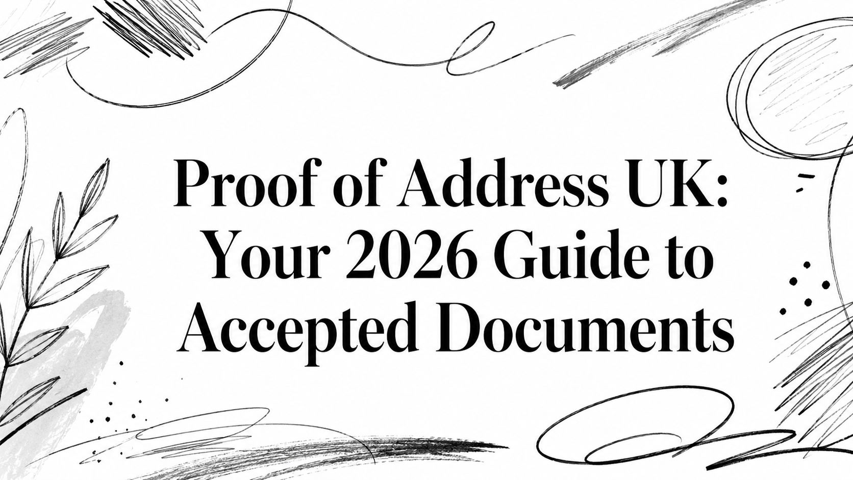 Proof of Address UK: Your 2026 Guide to Accepted Documents