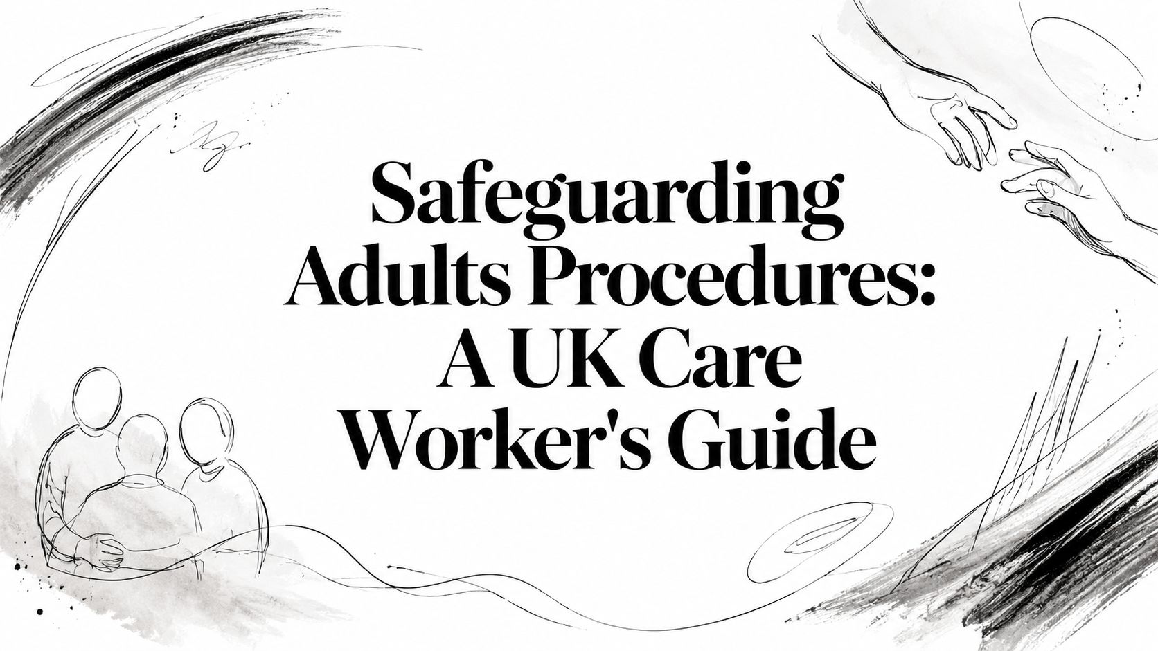 Safeguarding Adults Procedures A UK Care Worker s Guide Cura Academy Safeguarding Adults Procedures A UK Care Worker s Guide Cura Academy