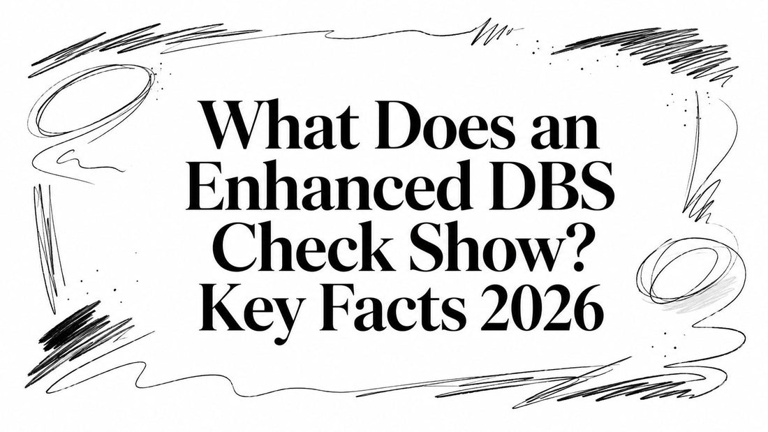 What Does an Enhanced DBS Check Show? Key Facts 2026