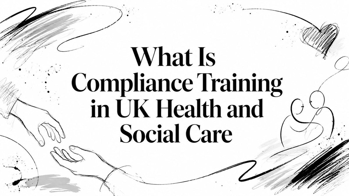 What Is Compliance Training in UK Health and Social Care