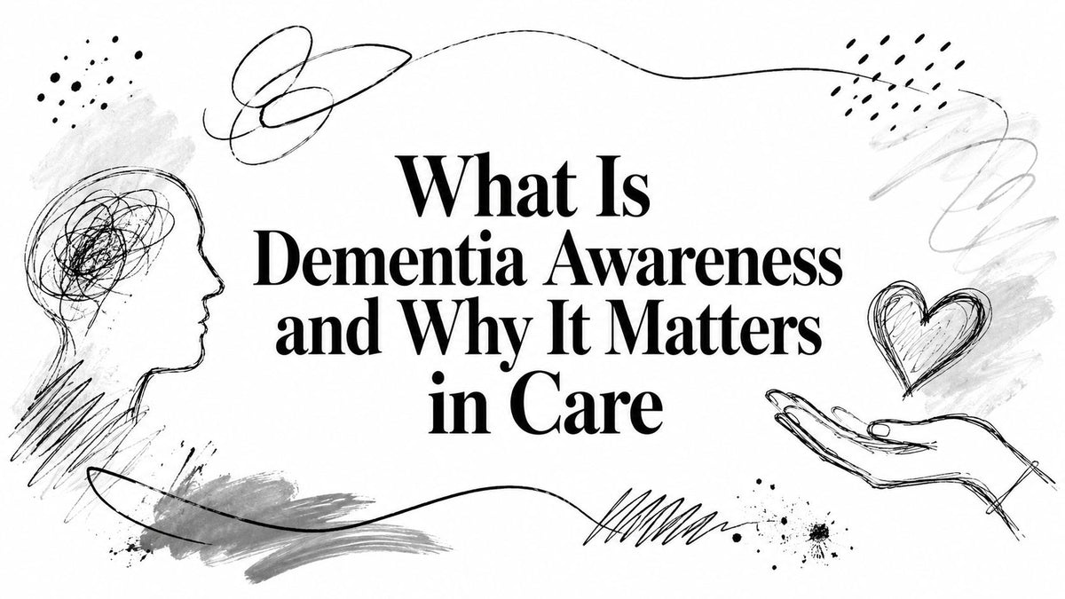 What Is Dementia Awareness and Why It Matters in Care